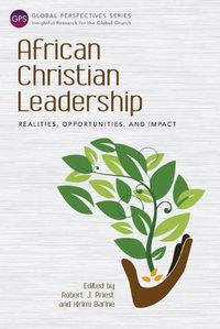 Cover image for African Christian Leadership: Realities, Opportunities, and Impact