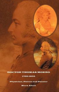 Cover image for Doctor Thomas Monro: Physician, Patron and Painter