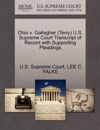 Cover image for Ohio V. Gallagher (Terry) U.S. Supreme Court Transcript of Record with Supporting Pleadings