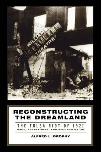 Cover image for Reconstructing the Dreamland: The Tulsa Race Riot of 1921. Race, Reparations, and Reconciliation