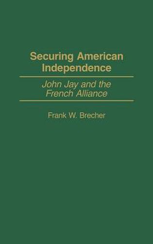 Securing American Independence: John Jay and the French Alliance