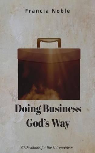 Cover image for Doing Business God's Way: 30 Devotionals for the Entrepreneur