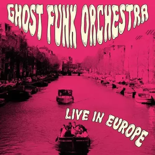 Cover image for LIVE IN EUROPE - Ghost Funk Orchestra (RSD 2026 FUCHSIA COLOURED VINYL)