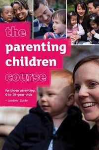 Cover image for The Parenting Children Course Leaders' Guide