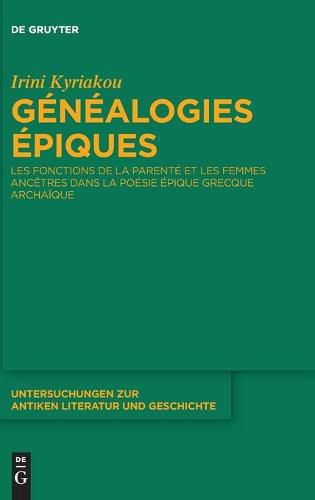 Cover image for Genealogies Epiques: Les Fonctions de la Parente Et Les Femmes Ancetres Dans La Poesie Epique Grecque Archaique