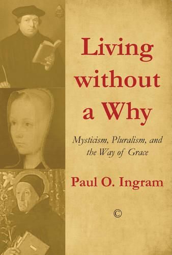 Living without a Why: Mysticism, Pluralism, and the Way of Grace