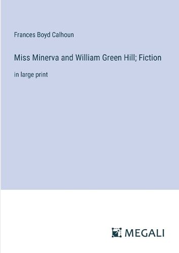 Cover image for Miss Minerva and William Green Hill; Fiction