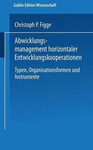 Cover image for Abwicklungsmanagement Horizontaler Entwicklungskooperationen: Typen, Organisationsformen Und Instrumente