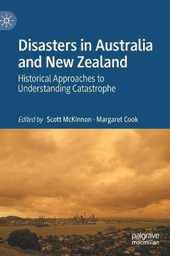 Disasters in Australia and New Zealand: Historical Approaches to Understanding Catastrophe