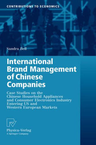 Cover image for International Brand Management of Chinese Companies: Case Studies on the Chinese Household Appliances and Consumer Electronics Industry Entering US and Western European Markets