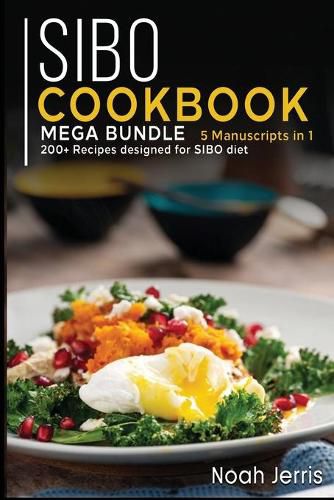 Sibo Cookbook: MEGA BUNDLE - 5 Manuscripts in 1 - 200+ Recipes designed for SIBO diet