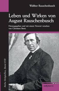 Cover image for Leben und Wirken von August Rauschenbusch: Reihe ReligioSus, Bd. 17. Herausgegeben und mit einem Vorwort versehen von Christiane Beetz