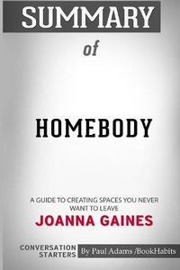 Cover image for Summary of Homebody: A Guide to Creating Spaces You Never Want to Leave by Joanna Gaines: Conversation Starters