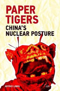 Cover image for Paper Tigers: China's Nuclear Posture