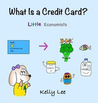 Cover image for What Is a Credit Card?: Personal Finance for Kids (Kids Money, Kids Educational Books, Baby, Toddler, Children, Savings, Ages 3-6, Preschool-kindergarten)