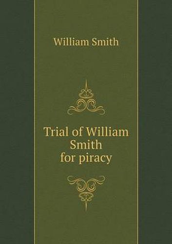 Trial of William Smith for piracy