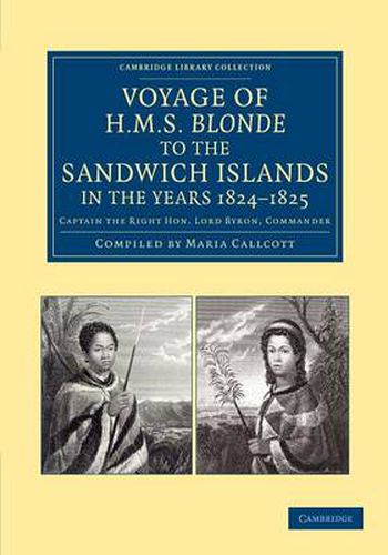 Cover image for Voyage of HMS Blonde to the Sandwich Islands, in the Years 1824-1825: Captain the Right Hon. Lord Byron, Commander