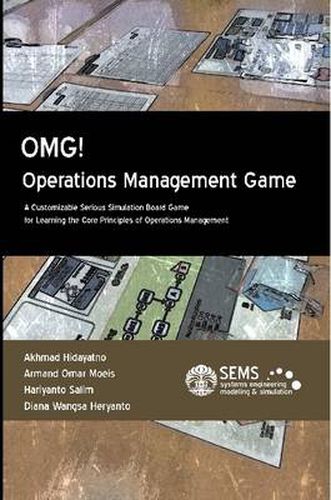 OMG! - Operations Management Game: A Customizable Serious Simulation Board Game for Learning the Core Principles of Operations Management