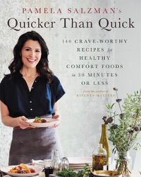 Cover image for Pamela Salzman's Quicker Than Quick: 140 Crave-Worthy Recipes for Healthy Comfort Foods in 30 Minutes or Less