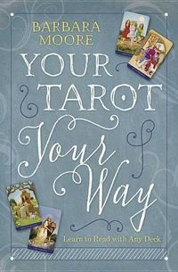 Cover image for Your Tarot Your Way: Learn to Read with Any Deck