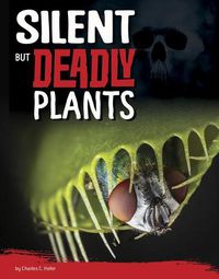 Cover image for Silent But Deadly Plants