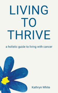 Cover image for Living to Thrive