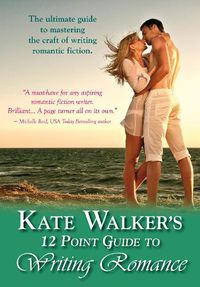 Cover image for Kate Walkers' 12-point Guide To Writing Romance