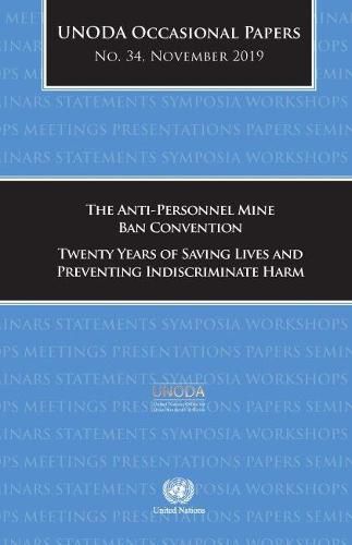 The Anti-Personnel Mine Ban Convention: twenty years of saving lives and preventing indiscriminate harm