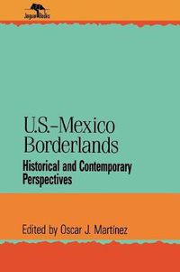 Cover image for U.S.-Mexico Borderlands: Historical and Contemporary Perspectives