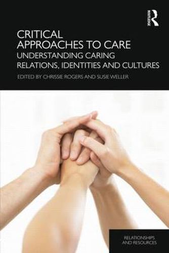 Cover image for Critical Approaches to Care: Understanding caring relations, identities and cultures