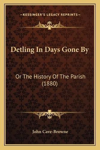 Detling in Days Gone by: Or the History of the Parish (1880)