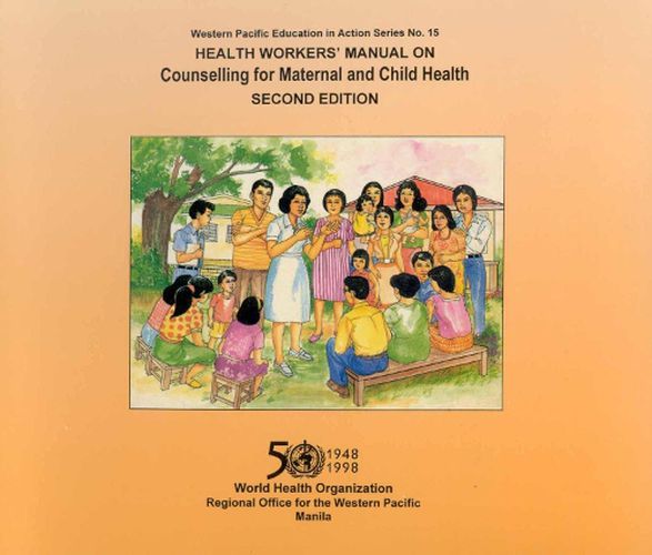 Health Worker's Manual on Counselling for Maternal and Child Health