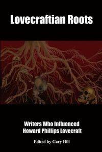 Cover image for Lovecraftian Roots: Writers Who Influenced Howard Phillips Lovecraft
