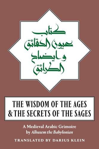 Cover image for The Wisdom of the Ages and the Secrets of the Sages: A Medieval Arabic Grimoire