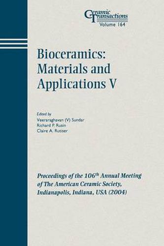 Cover image for Bioceramics - Materials and Applications V: Proceedings of the 106th Annual Meeting of the American Ceramic Society, Indianapolis, Indiana, USA 2004