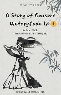Cover image for A Story of Consort WateryJade Li 1