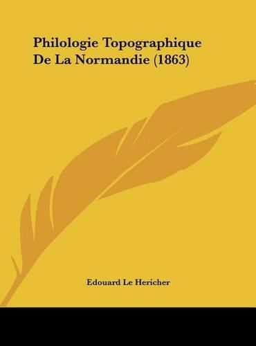 Philologie Topographique de La Normandie (1863)