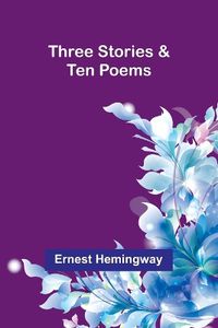 Cover image for Three Stories & Ten Poems