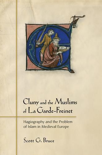 Cover image for Cluny and the Muslims of La Garde-Freinet: Hagiography and the Problem of Islam in Medieval Europe