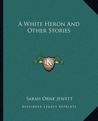 Cover image for A White Heron and Other Stories