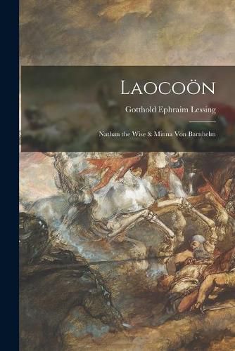 Cover image for Laocooen; Nathan the Wise & Minna Von Barnhelm