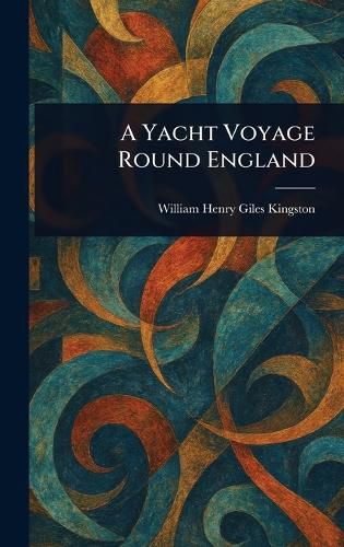 Cover image for A Yacht Voyage Round England