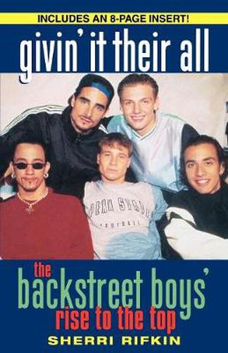 Cover image for Givin' It Their All: The Backstreet Boys' Rise to the Top