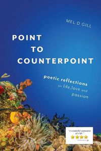 Cover image for Point to Counterpoint: poetic reflections on life, love and passion