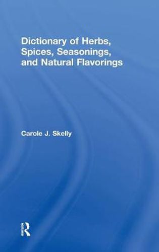 Dictionary of Herbs, Spices, Seasonings, and Natural Flavorings