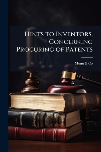 Cover image for Hints to Inventors, Concerning Procuring of Patents