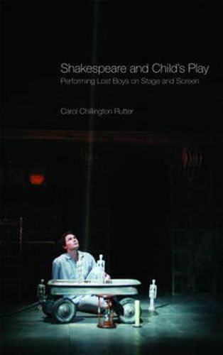 Cover image for Shakespeare and Child's Play: Performing Lost Boys on Stage and Screen