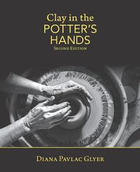 Cover image for Clay in the Potter's Hands: Second Edition