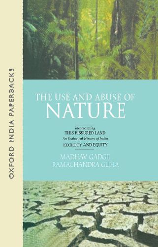 Cover image for The Use and Abuse of Nature: Incorporating This Fissured Land, Ecology and Equity