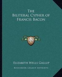 Cover image for The Biliteral Cypher of Francis Bacon